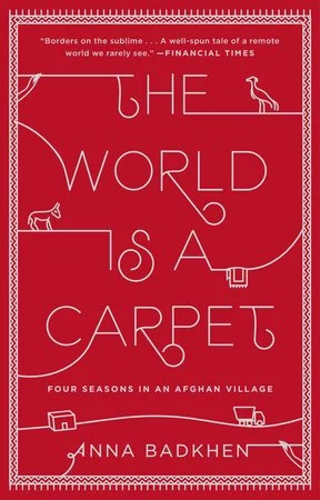 The World is a Carpet: Four Seasons in an Afghan Village