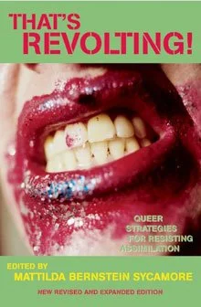 That's Revolting:  Queer Strategies for Resisting Assimilation
