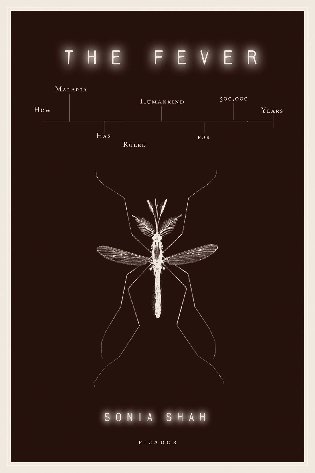 The Fever: How Malaria Has Ruled Humankind for 500,000 Years