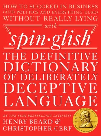Spinglish: The Definitive Dictionary of Deliberately Deceptive Language with Henry Beard