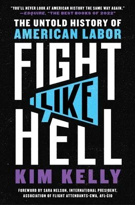 Fight Like Hell: The Untold Story of American Labor