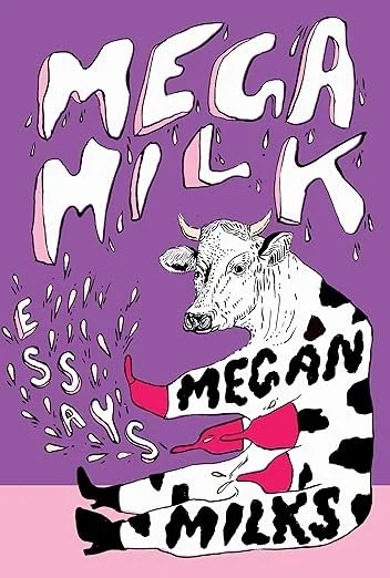 Mega Milk: Essays (January, 2026)