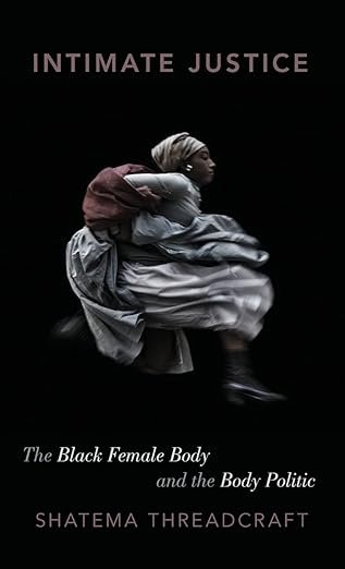 Intimate Justice: The Black Female Body and the Body Politic 