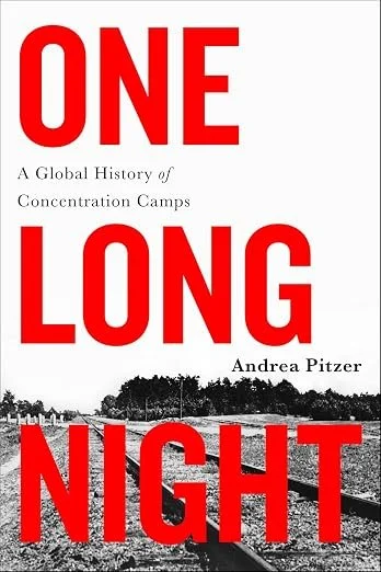 One Long Night: A Global History of Concentration Camps