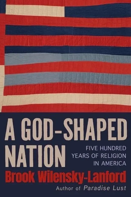 A God-Shaped Nation: Five Hundred Years of Religion in America