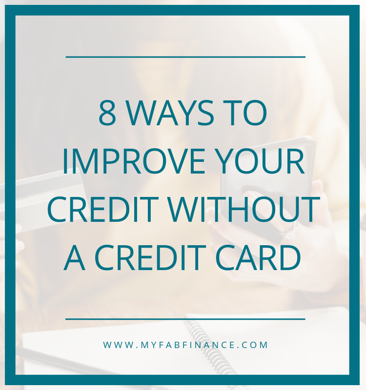 8 Ways To Improve Your Credit Without A Credit Card