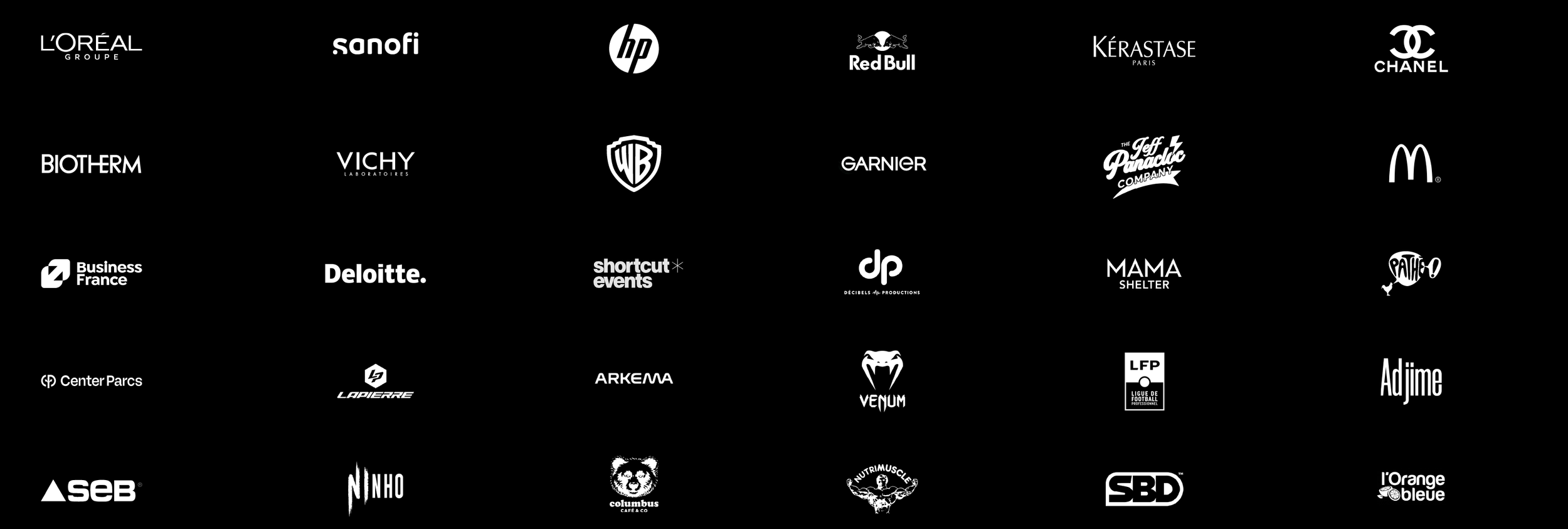 Logos de nos références nationales : L’Oréal, Sanofi, HP, Red Bull, Kérastase, Chanel, Biotherm, Vichy, Warner Bros., Garnier, The Jeff Panacloc Company, McDonald’s, Business France, Deloitte, Shortcut Events, Décibels Productions, Mama Shelter, Pathé, Center Parcs, Lapierre, Arkema, Venum, LFP, Adjime, SEB, Ninho, Columbus Café, Nutrimuscle, SBD, L’Orange Bleue