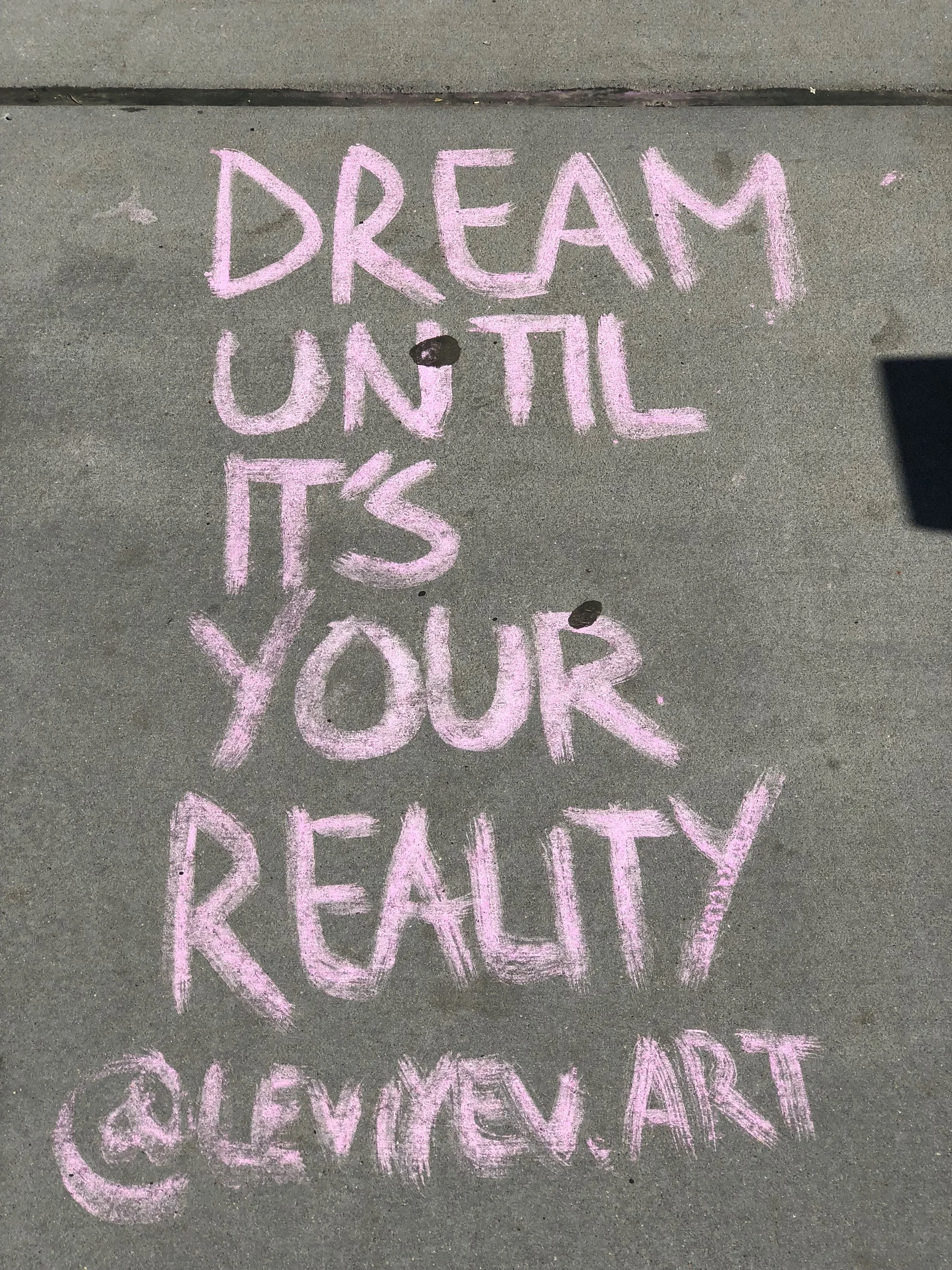 Dream until it is your reality