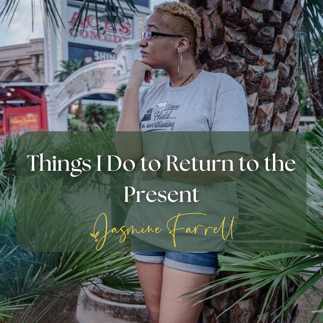 Things I Do to Return to the Present
