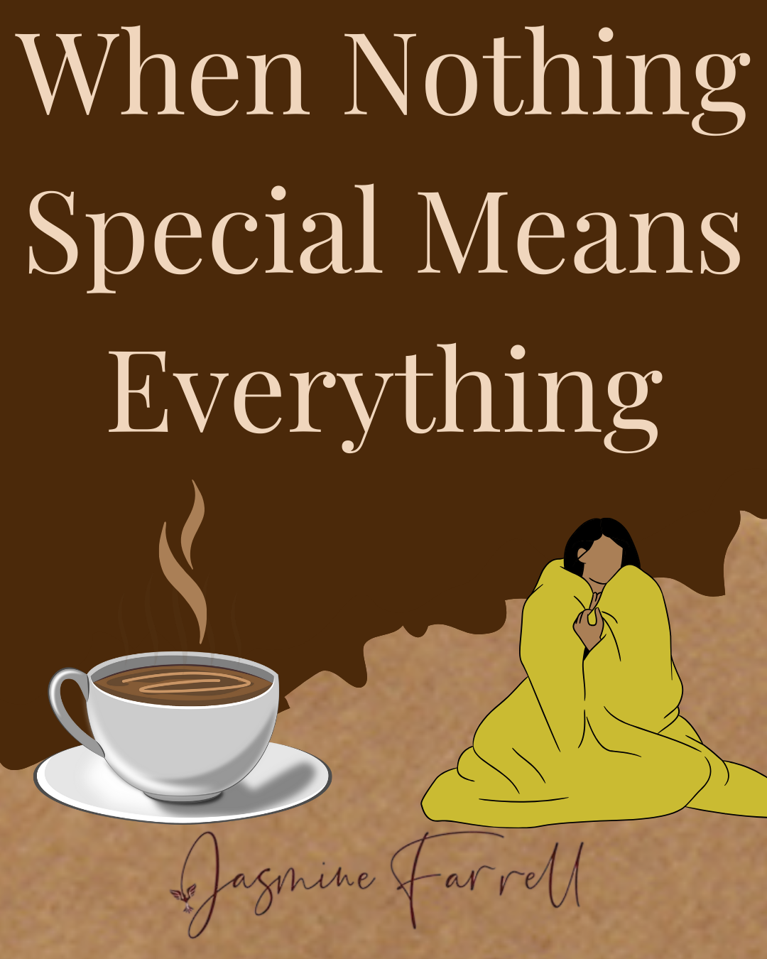 When Nothing Special Means Everything