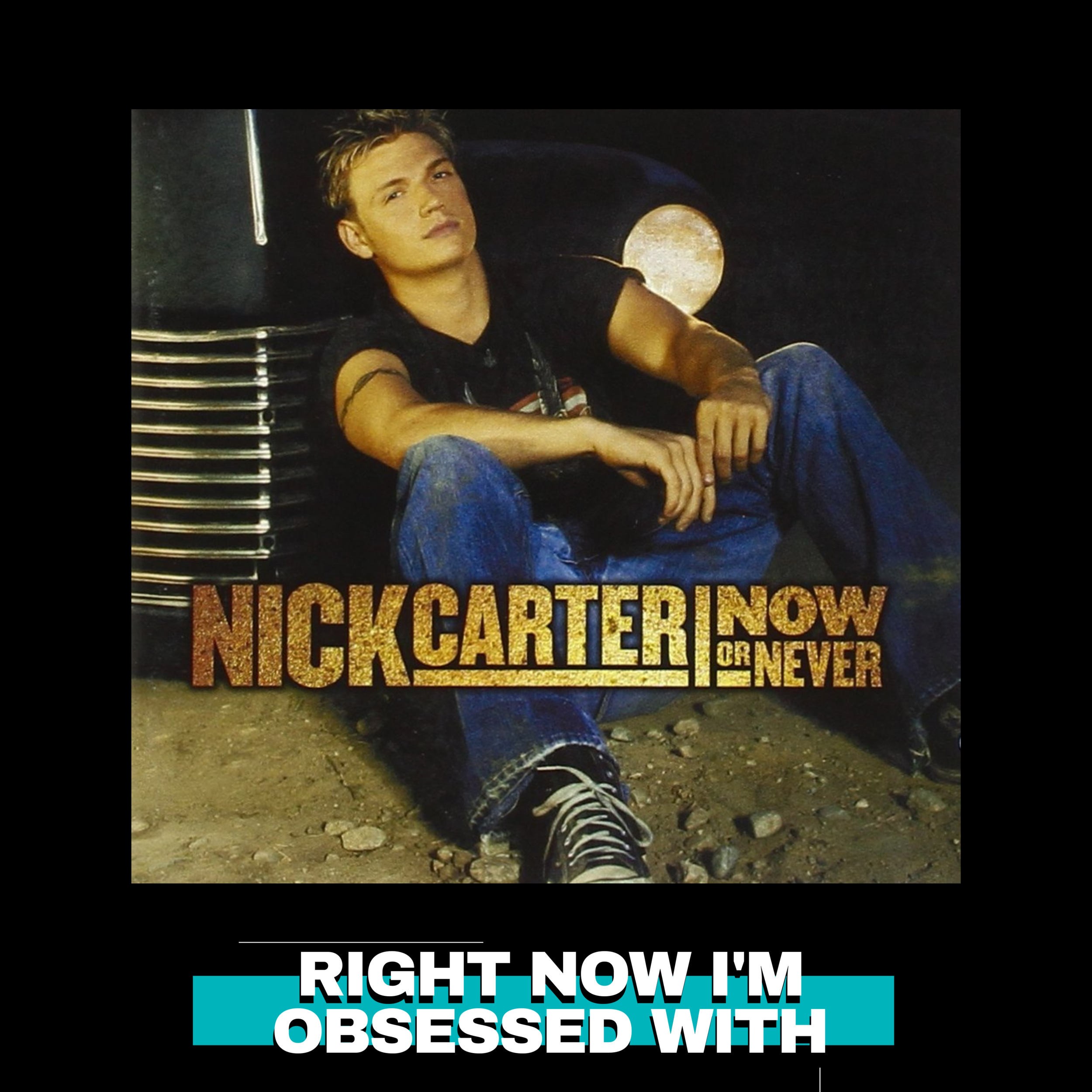 Right Now I’m Obsessed with… Nick Carter's "Now or Never"