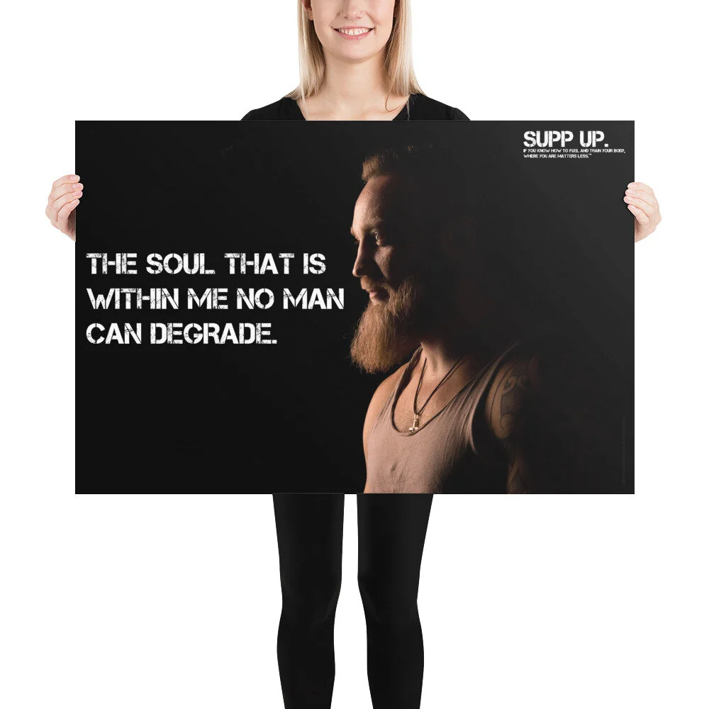 The soul that is within me no man can degrade, The soul that is within me no man can degrade quote, SUPP UP Quotes, strength quotes, strength quote posters, quote posters, SUPP UP Posters