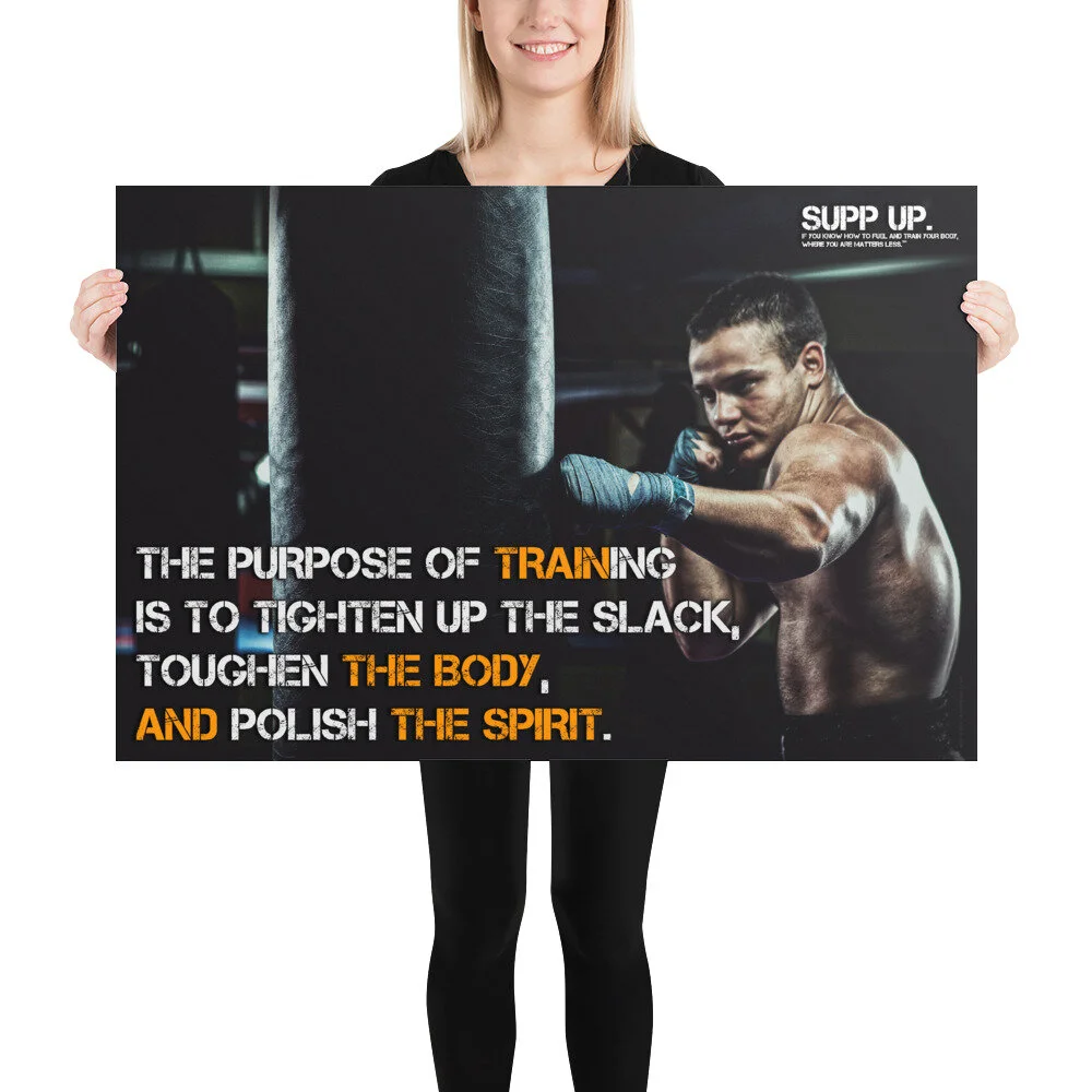 The purpose of training is to tighten up the slack toughen the body and polish the spirit quote, SUPP UP Quotes, Fitness quotes, Workout quotes, exercise quote posters, gym posters, SUPP UP Posters