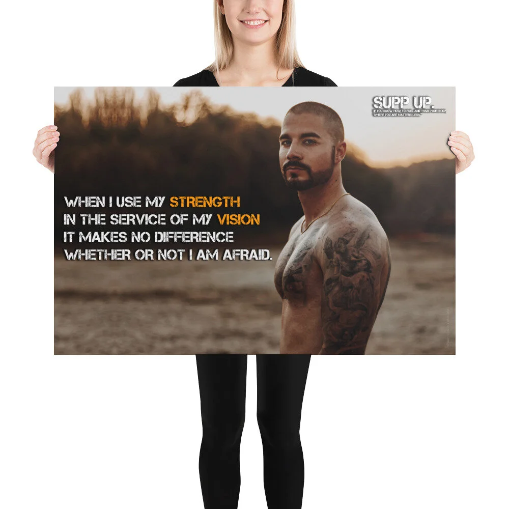 When I use my strength in the service of my vision it makes no difference whether or not I am afraid quote, SUPP UP quotes, strength quotes