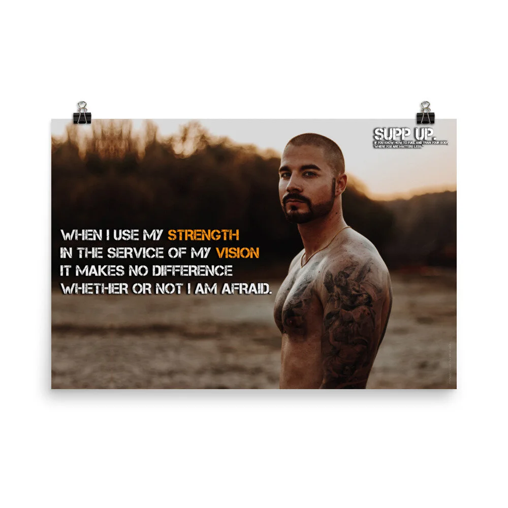 When I use my strength in the service of my vision it makes no difference whether or not I am afraid quote, SUPP UP quotes, strength quotes