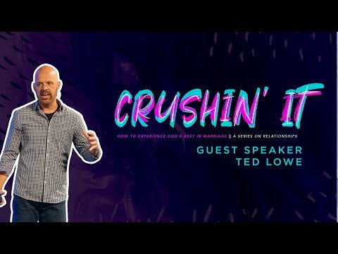 Crushin' It-Week 1- Ted Lowe-Full Service