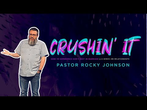 Crushin' It-Week 3- Pastor Rocky- Full Service