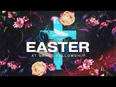 Easter at Grace Fellowship-Full Service