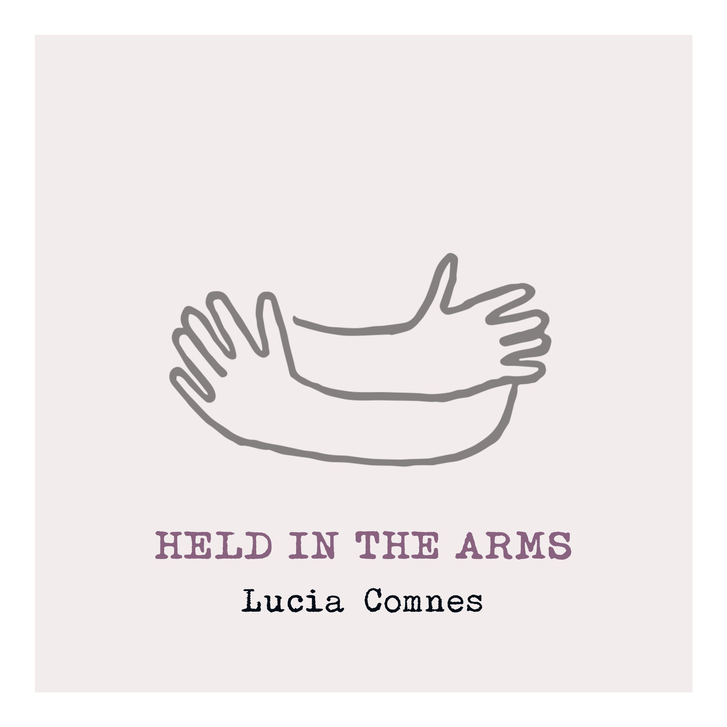 Lucia Comnes - Held In The Arms