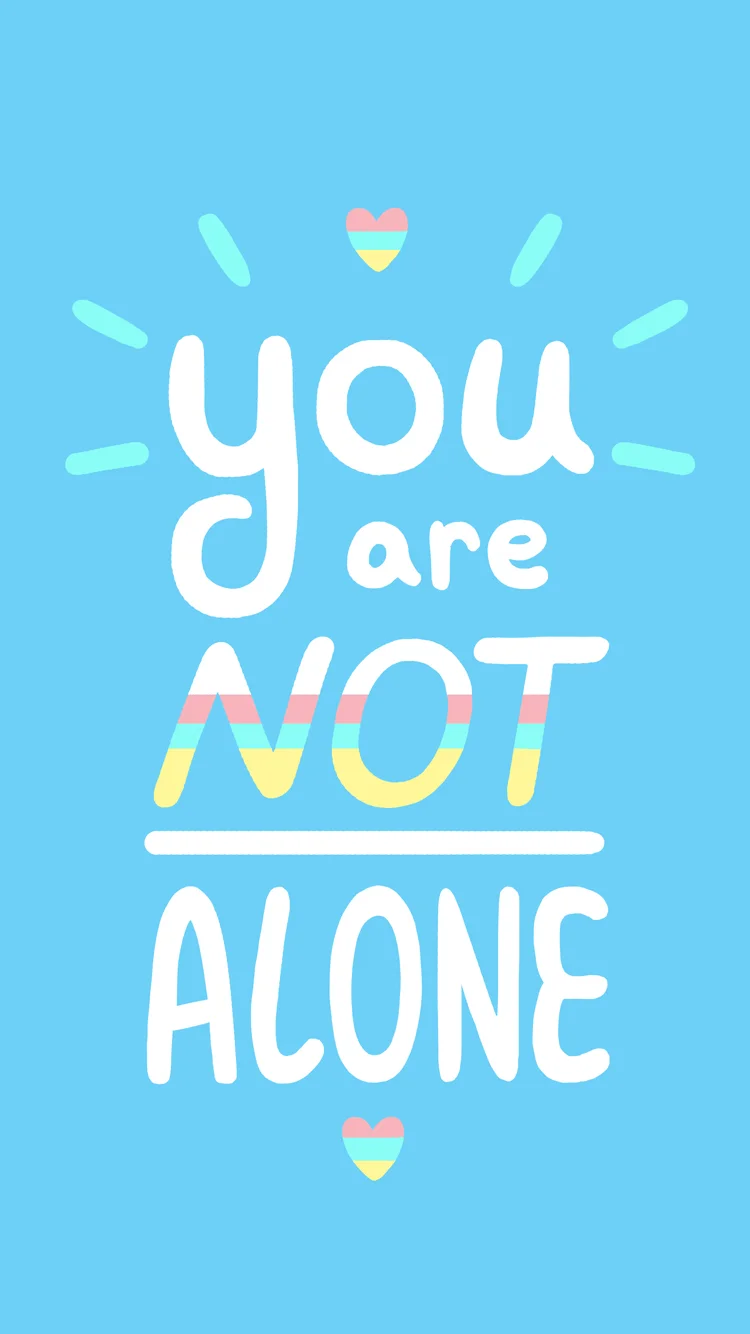 You Are Not Alone