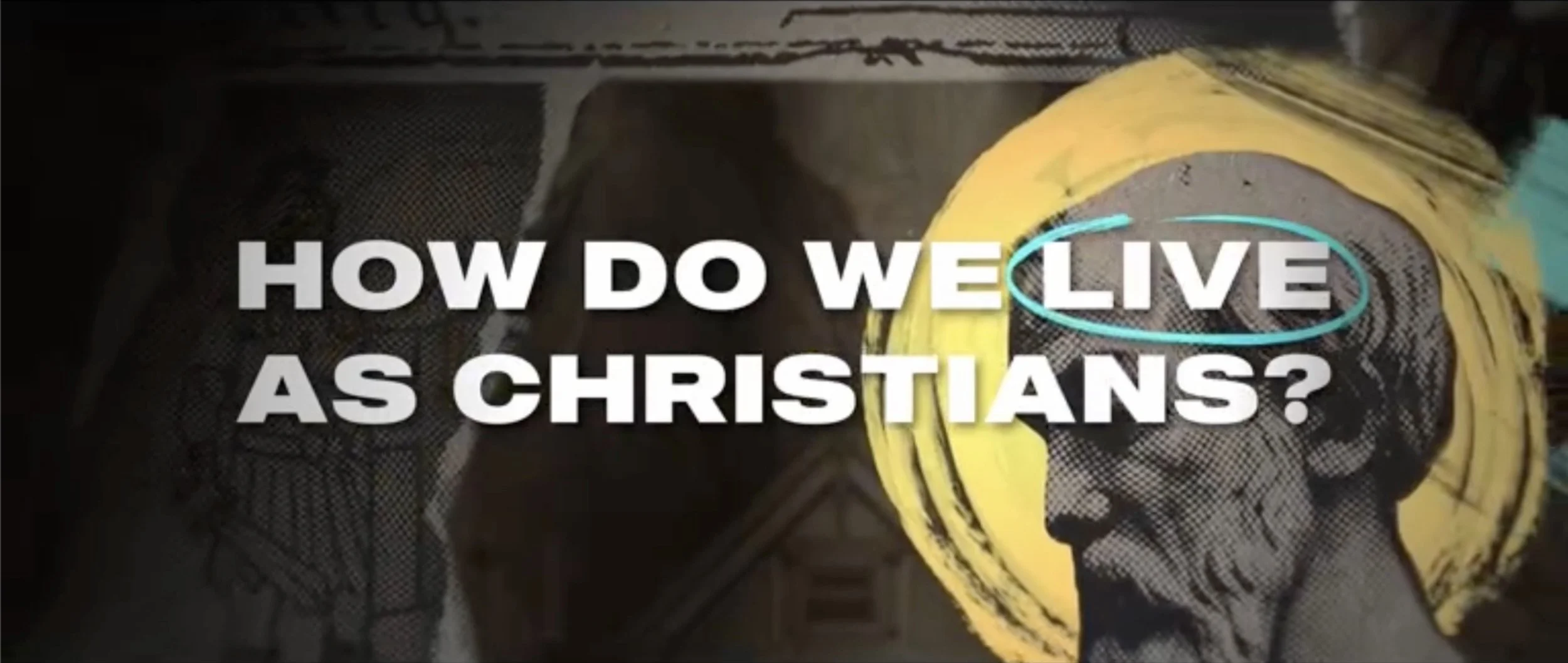 Connect Groups: How Do We Live As Christians 