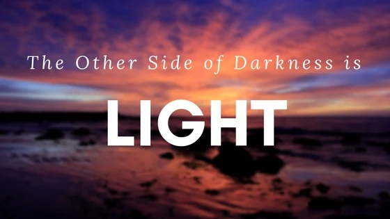 The Other Side of Darkness is Light