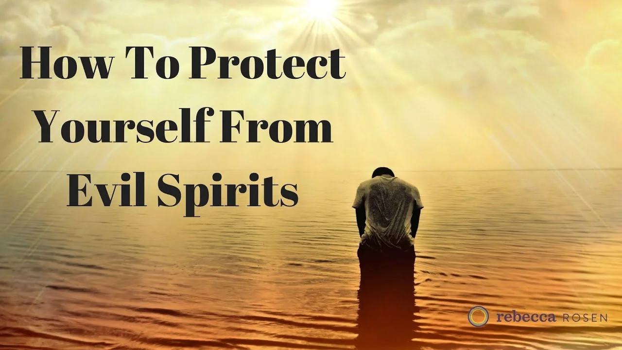 How To Protect Yourself From Evil Spirits