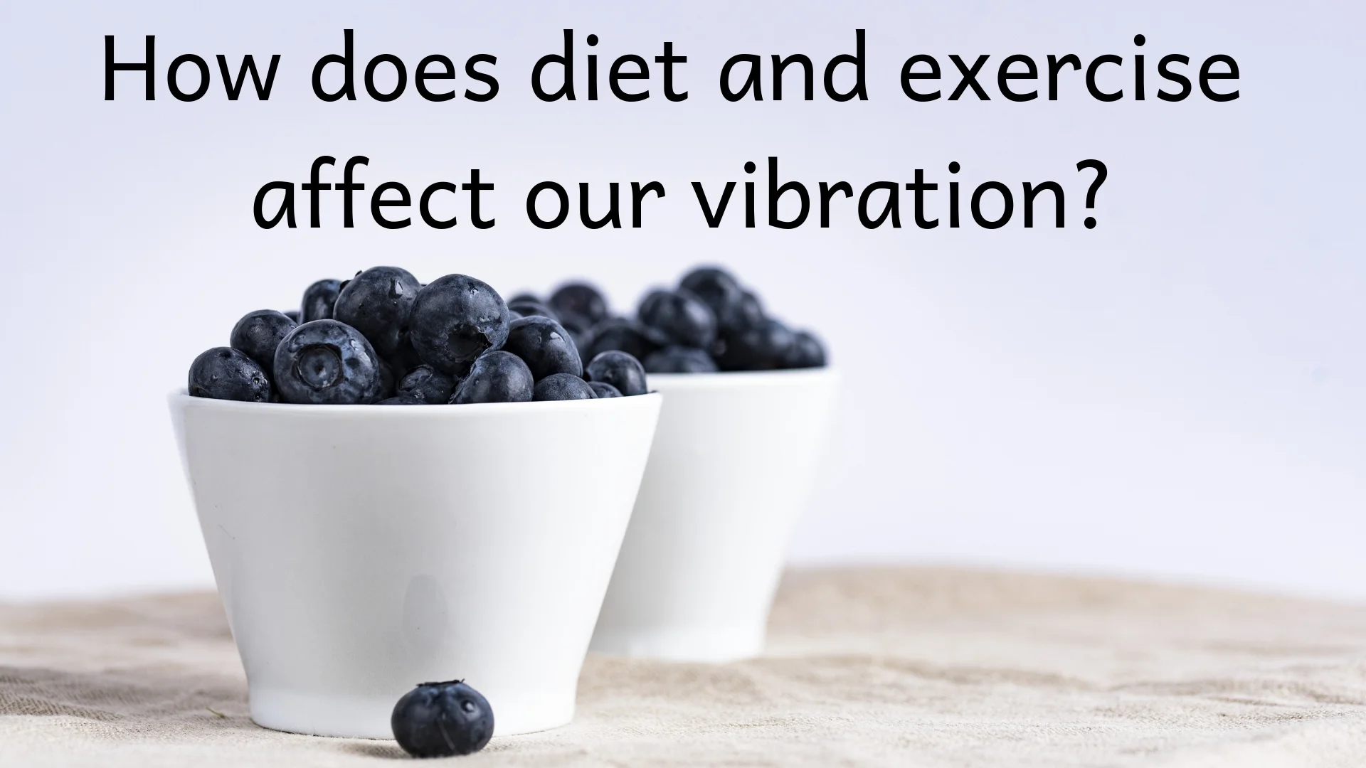 Do diet and exercise affect our vibration?