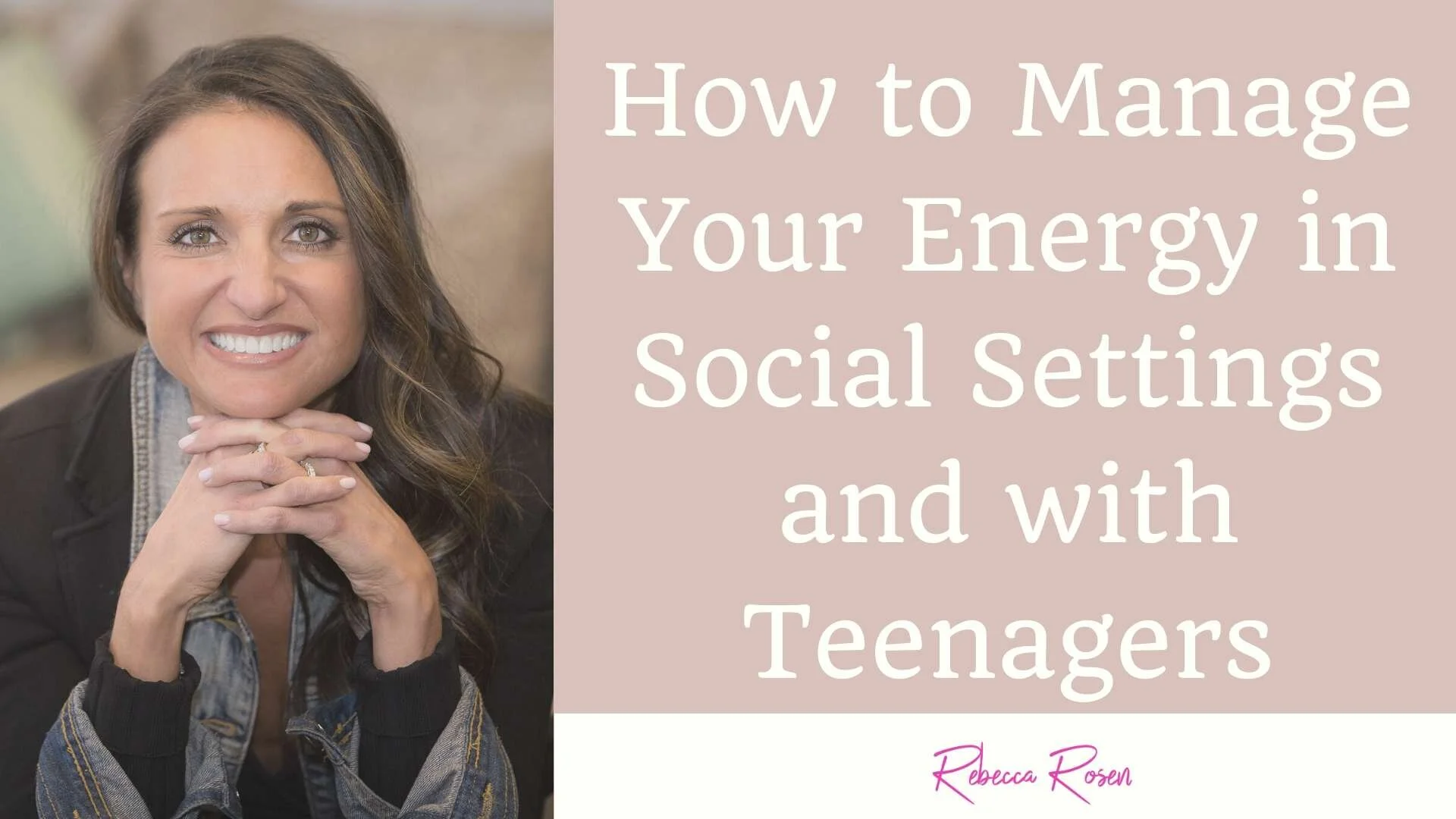 Manage Your Energy in Social Settings and with Teenagers