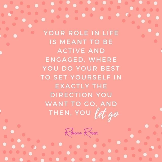 Holding onto control in our lives can actually hold back the unfolding process.  But relinquishing control doesn't mean that we do nothing.  We're not meant to be passive in our own human experience.  In order to actively co-create our lives, we must