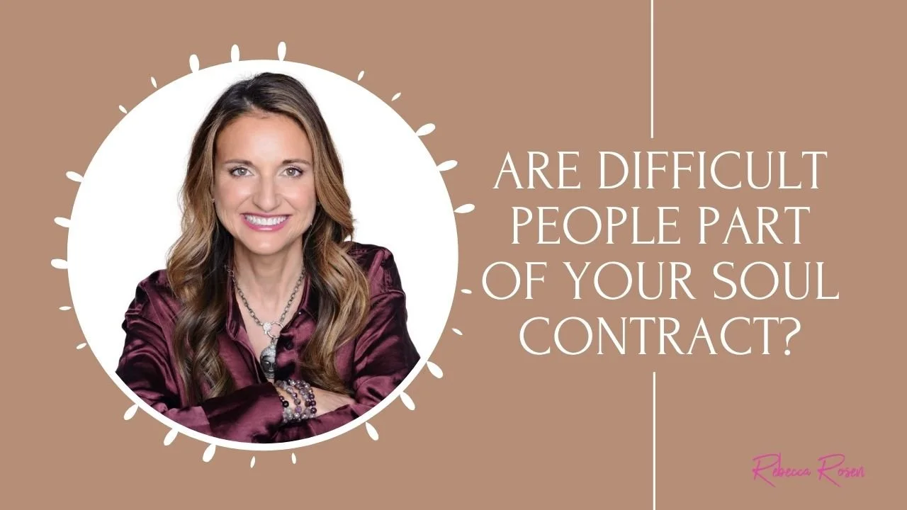 Are Difficult People Part of Your Soul Contract?
