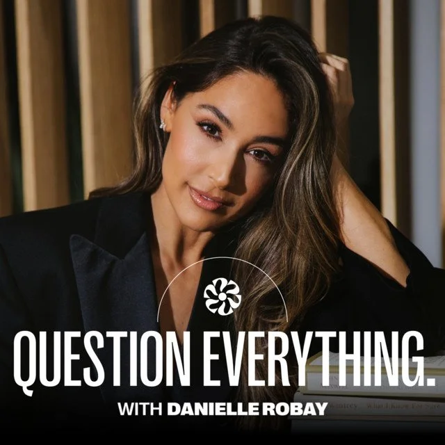 Question Everything with Danielle Robay