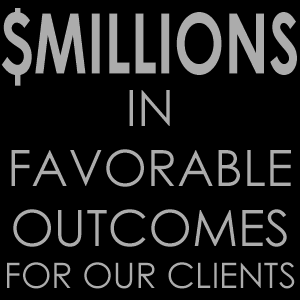  Millions in favorable outcomes for our clients. 