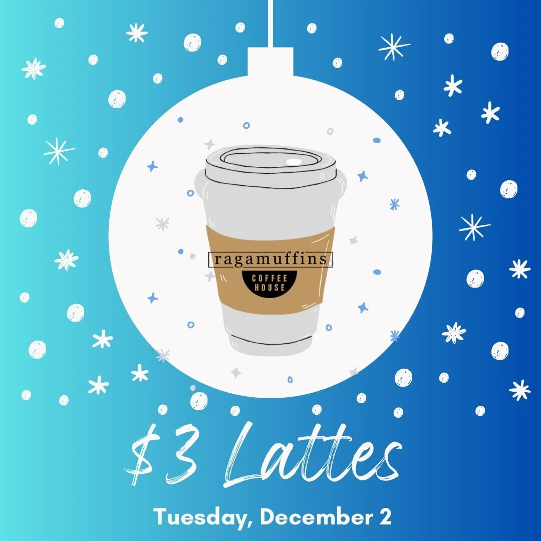 $3 Lattes, a &ldquo;wintry mix,&rdquo; and Christmas decorations. Sounds like a great start to December with Ragamuffins!