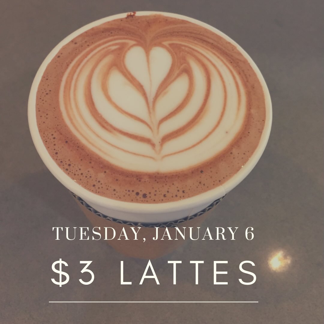 It&rsquo;s the first Tuesday of the year! And of the month! $3 lattes today!