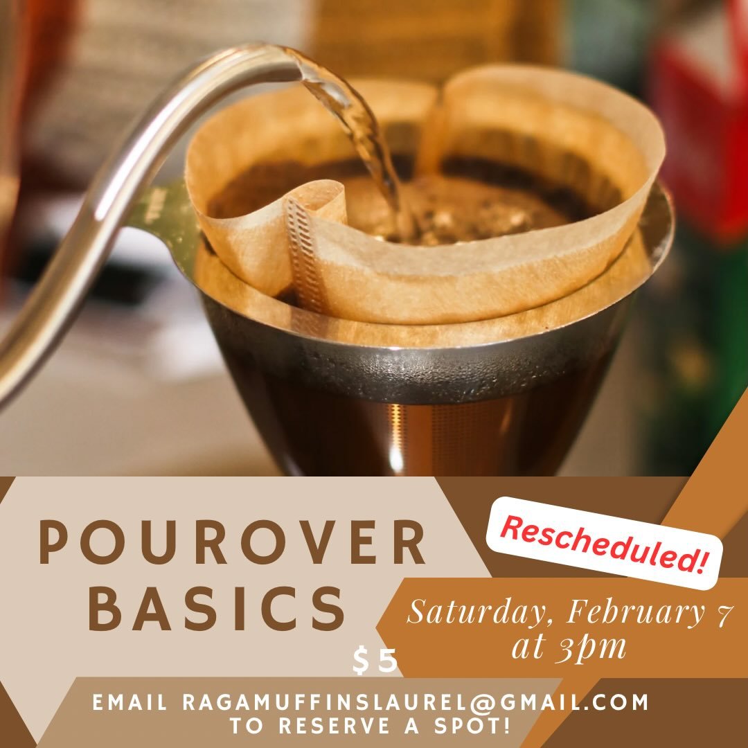 The Pourover Basics Class has been rescheduled for February 7! Learn the basics of how to make a perfect pourover at home. The cost of the class is $5. RSVP to ragamuffinslaurel@gmail.com to reserve your spot!