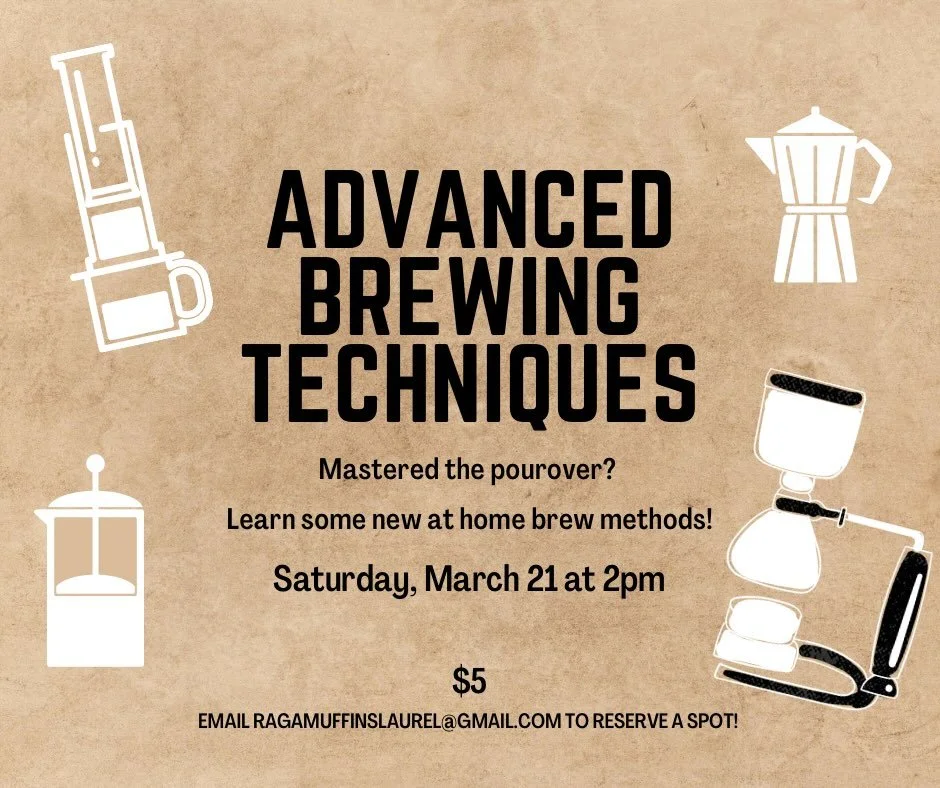 We still have a few spots left for Saturday's class! Email ragamuffinslaurel@gmail.com if you'd like to attend. You will learn about different brew methods you can do at home!