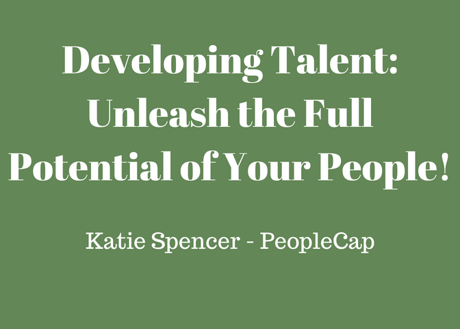 Developing Talent: Unleash the Full Potential of Your People!