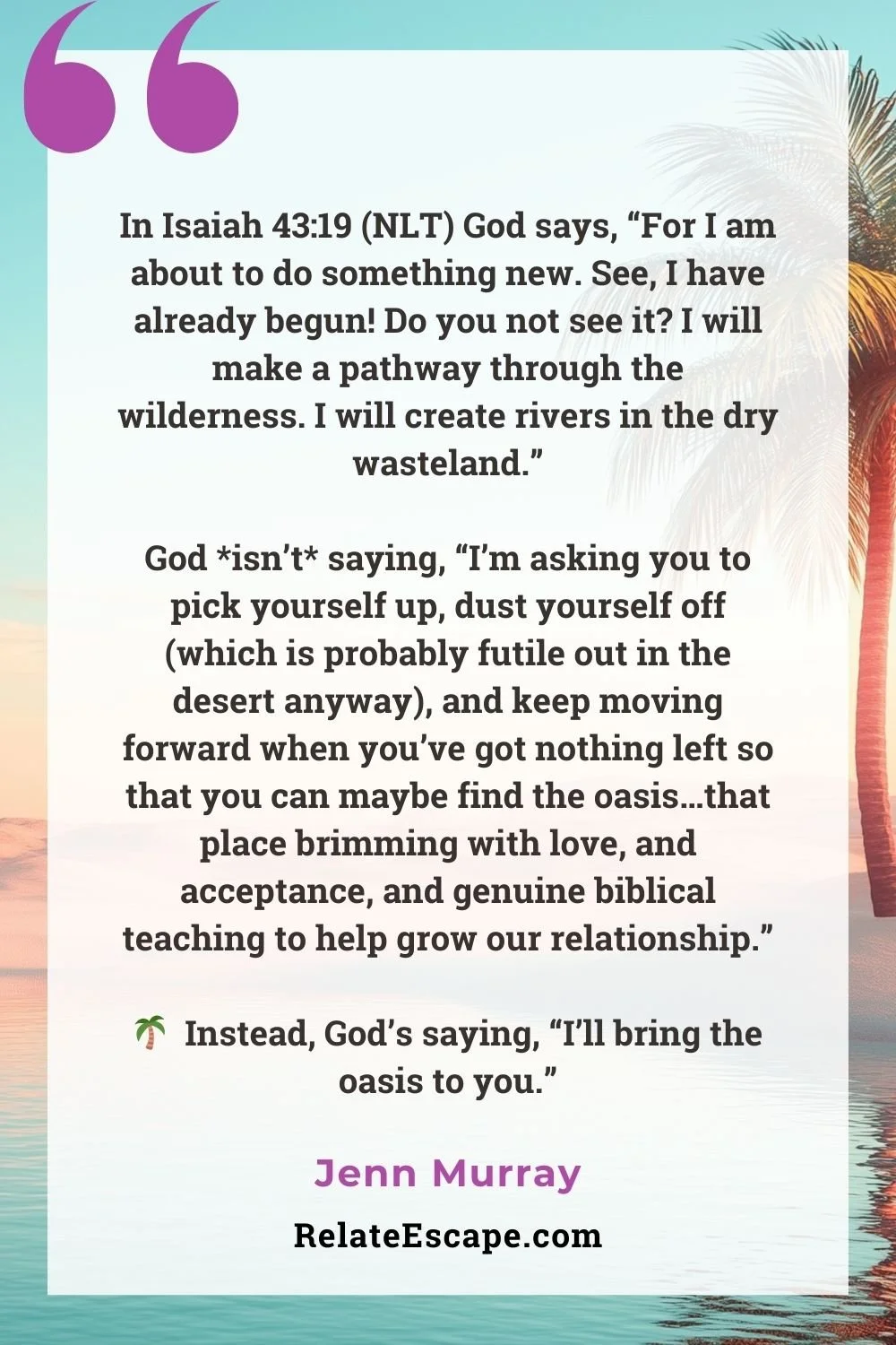 Pinterest pin quoting Isaiah 43:19 and noting that God says He'll provide the oasis (as it were)