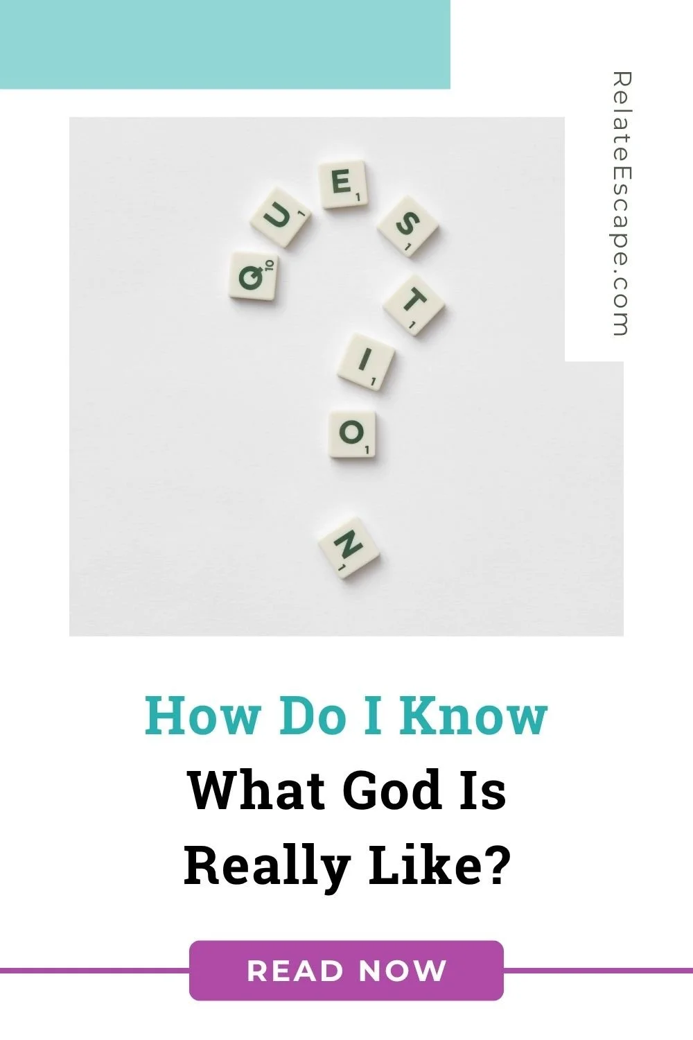 Pinterest pin with the word "question" spelled with Scrabble letters and the words "How do I know what God is really like?"