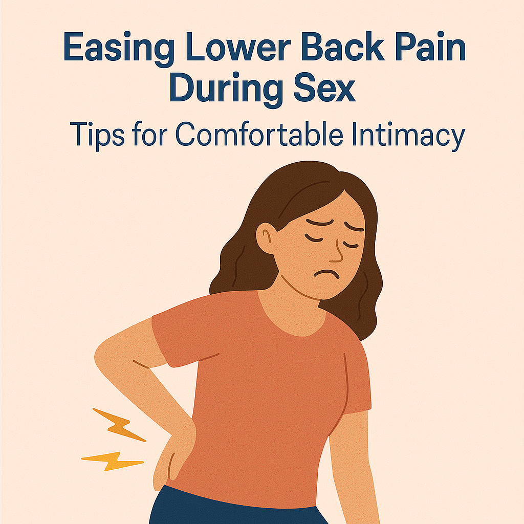 Easing Lower Back Pain During Sex – Tips for Comfortable Intimacy