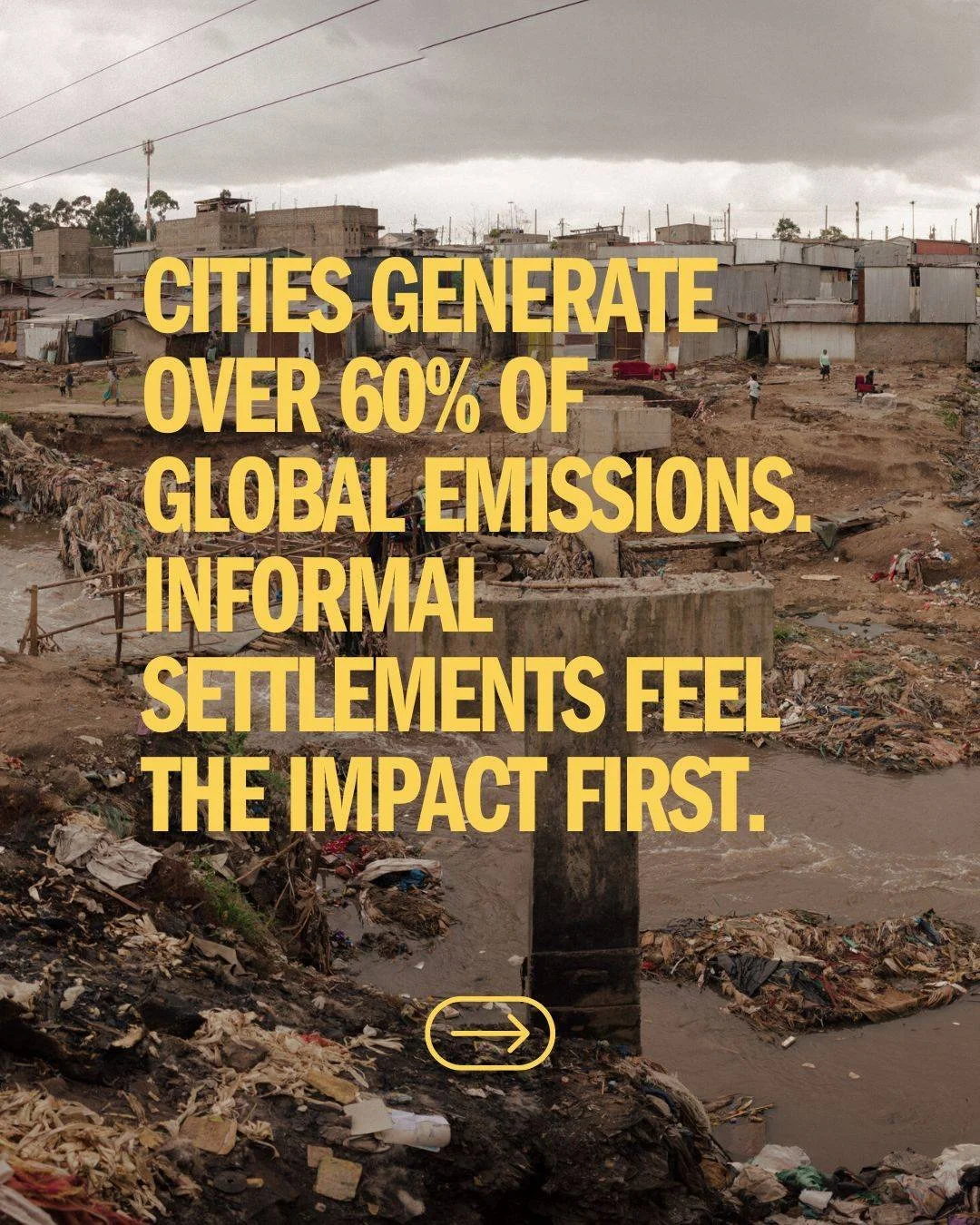 Urban areas account for over 60% of both global economic activity and greenhouse gas emissions, yet informal settlements — which contribute the least to climate change — experience disproportionate impacts from heat islands, flooding, and