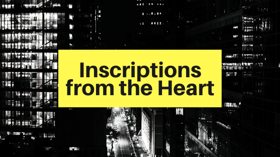 October 27, 2019 - INSCRIPTIONS FROM THE HEART