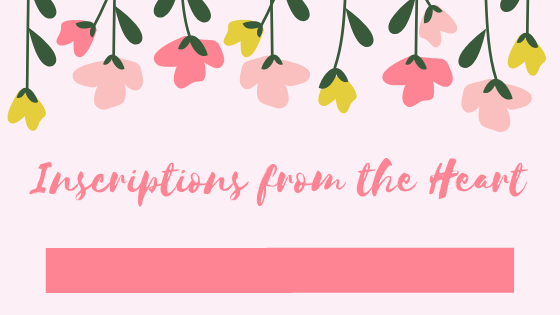 February 23, 2020 - INSCRIPTIONS FROM THE HEART