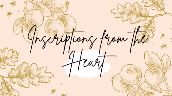 October 31, 2021 - INSCRIPTIONS FROM THE HEART