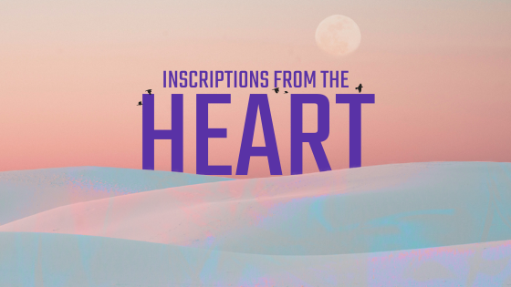 April 24, 2022 - INSCRIPTIONS FROM THE HEART