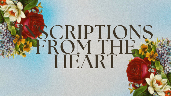 May 29, 2022 - INSCRIPTIONS FROM THE HEART