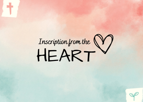 July 30, 2023 - INSCRIPTIONS FROM THE HEART 