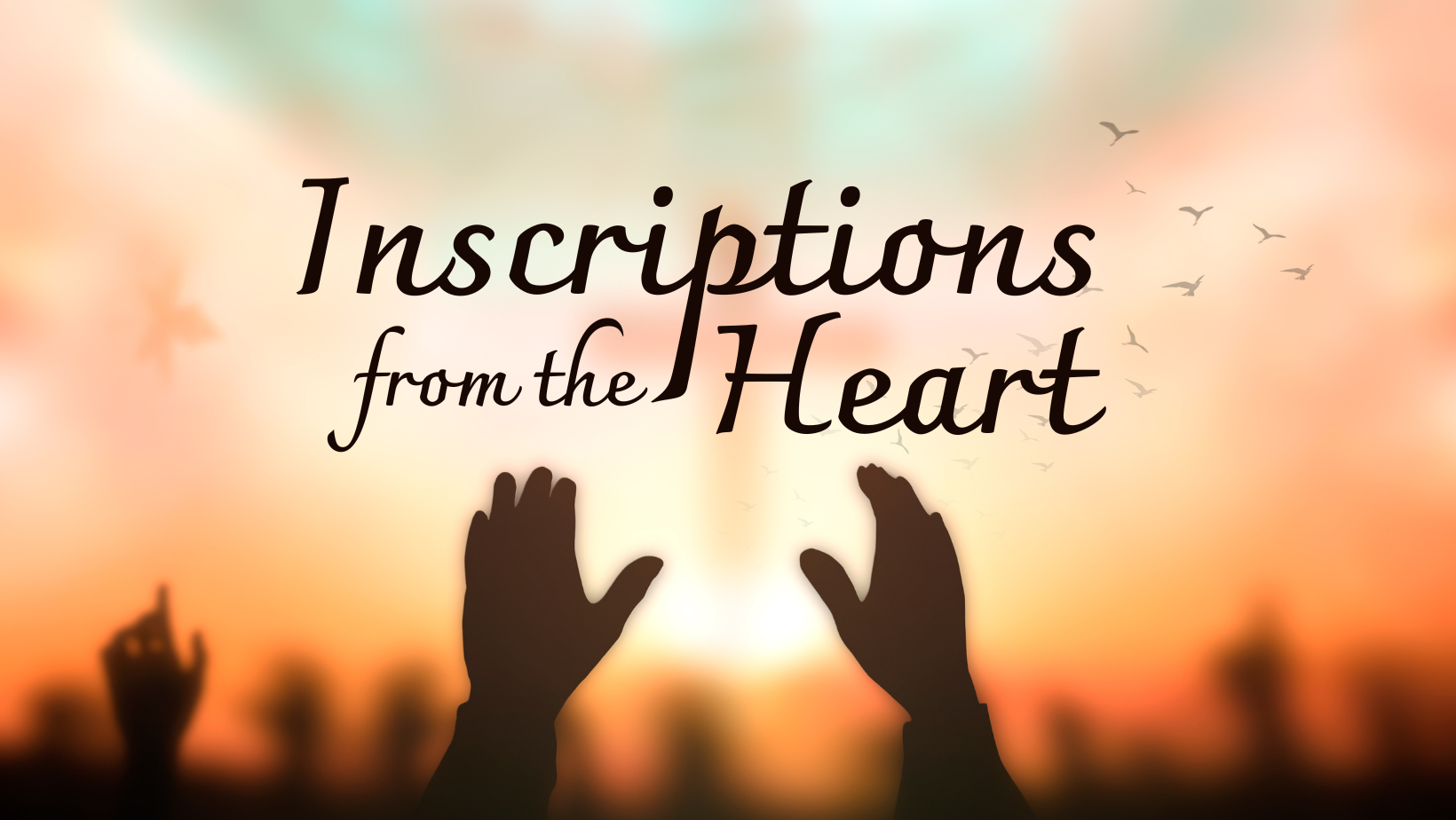 July 21, 2024 - INSCRIPTIONS FROM THE HEART