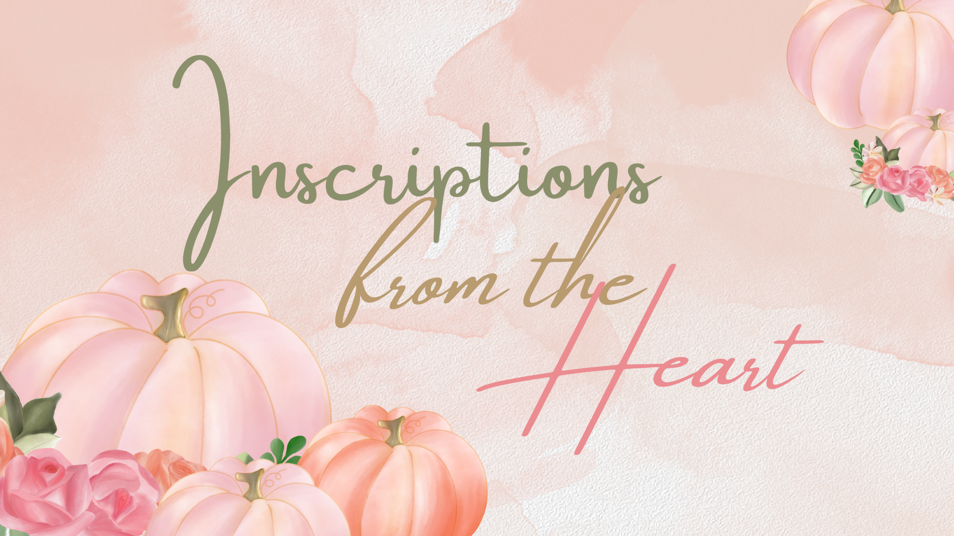 October 27, 2024 - INSCRIPTIONS FROM THE HEART